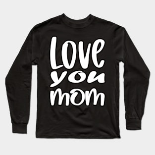 Mothers day love Long Sleeve T-Shirt